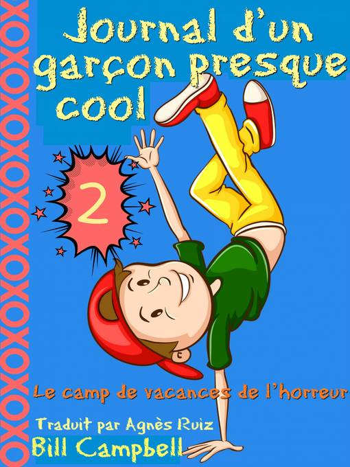 Title details for Journal d'un garçon presque cool, tome 2--Le camp de vacances de l'horreur by Bill Campbell - Available